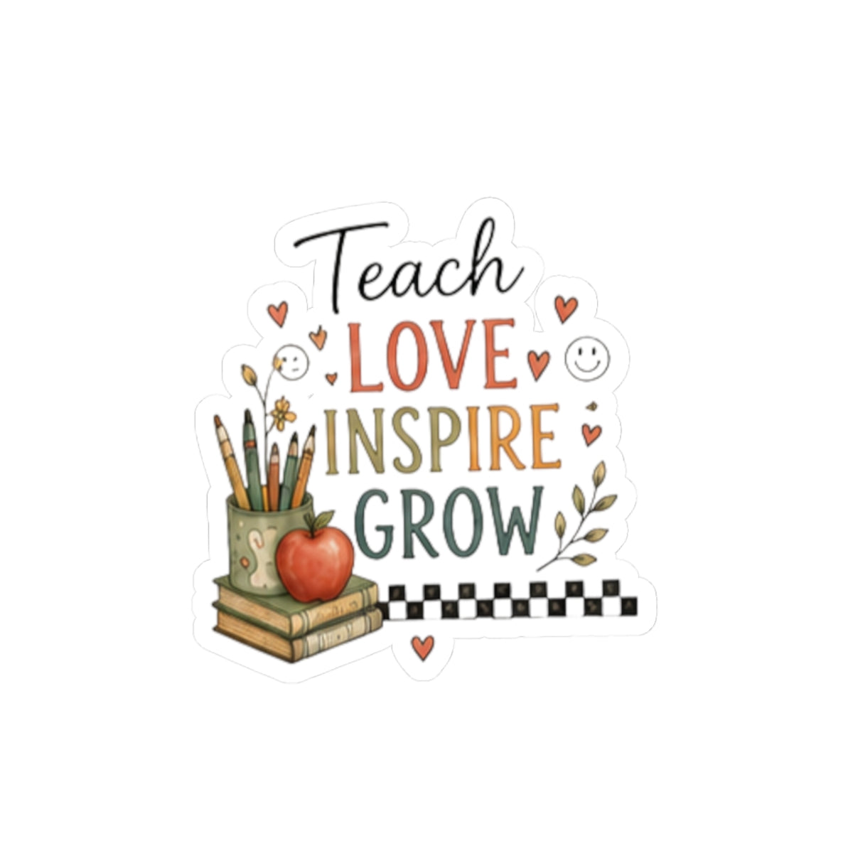 Teach Love Inspire Grow Sticker - Laptop/Water Bottle Decal