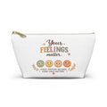 Your Feelings Matter - Accessory Supply Pouch