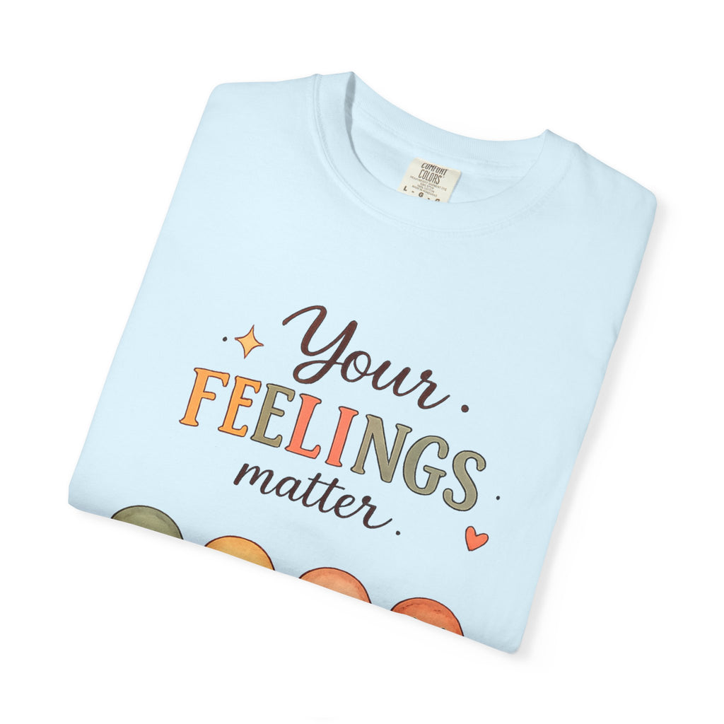Your Feelings Matter  - Adult T-Shirt