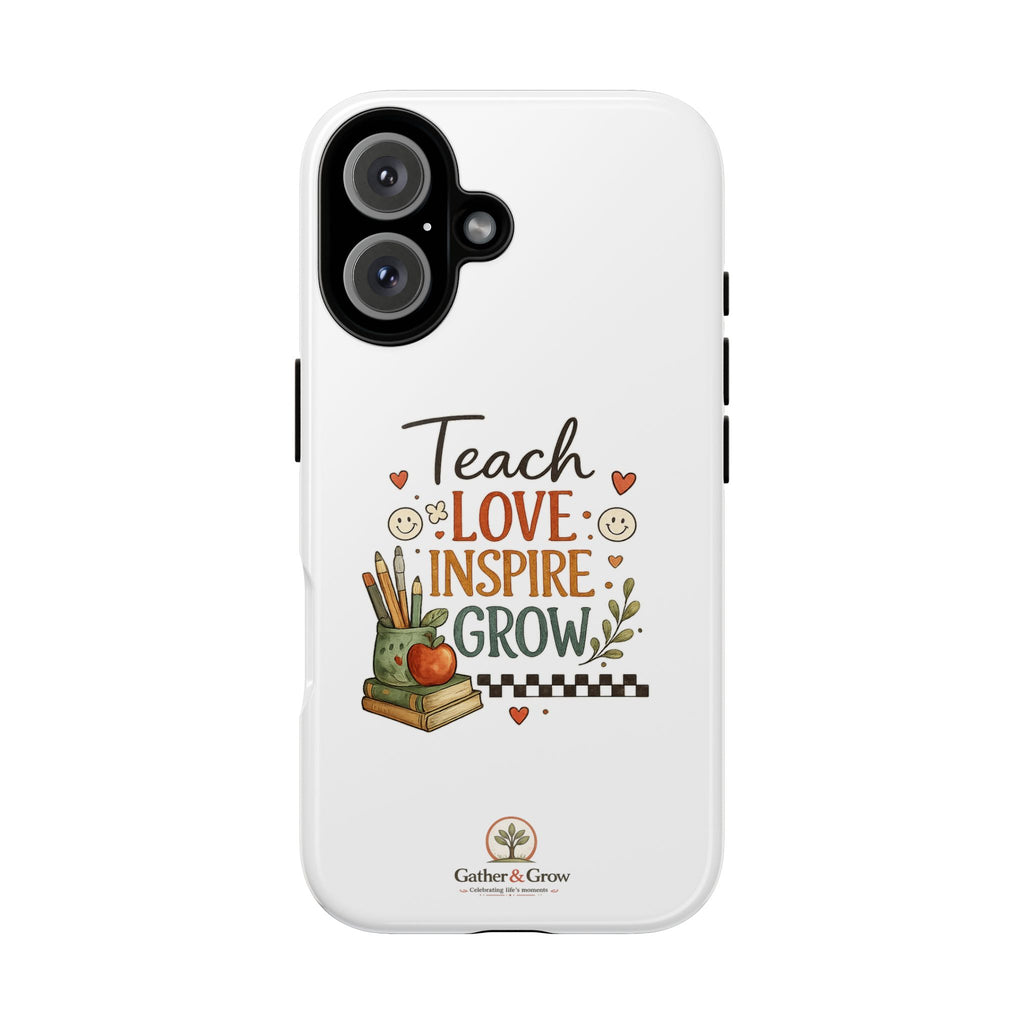 Teach Love Inspire Grow - Tough Phone Case