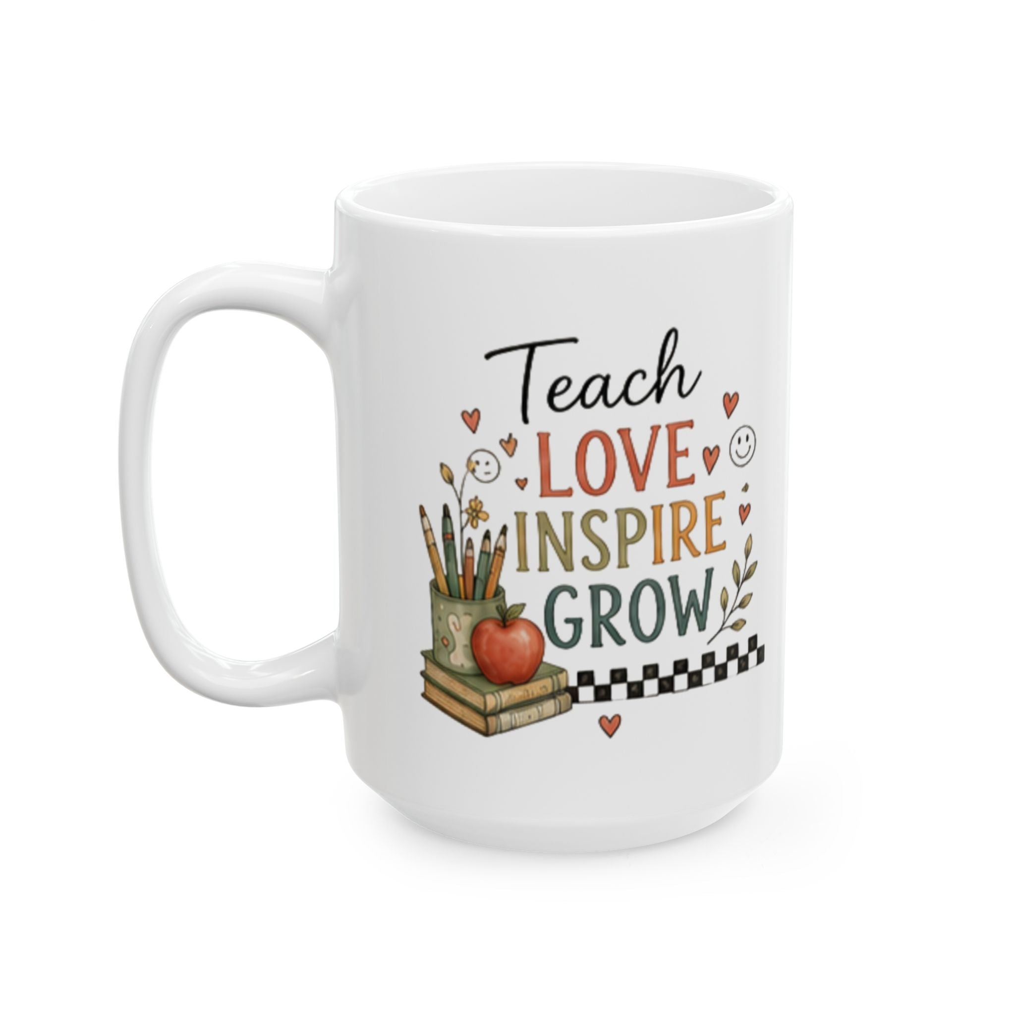 Teach Love Inspire Grow - Ceramic Coffee Mug (11oz/15oz)