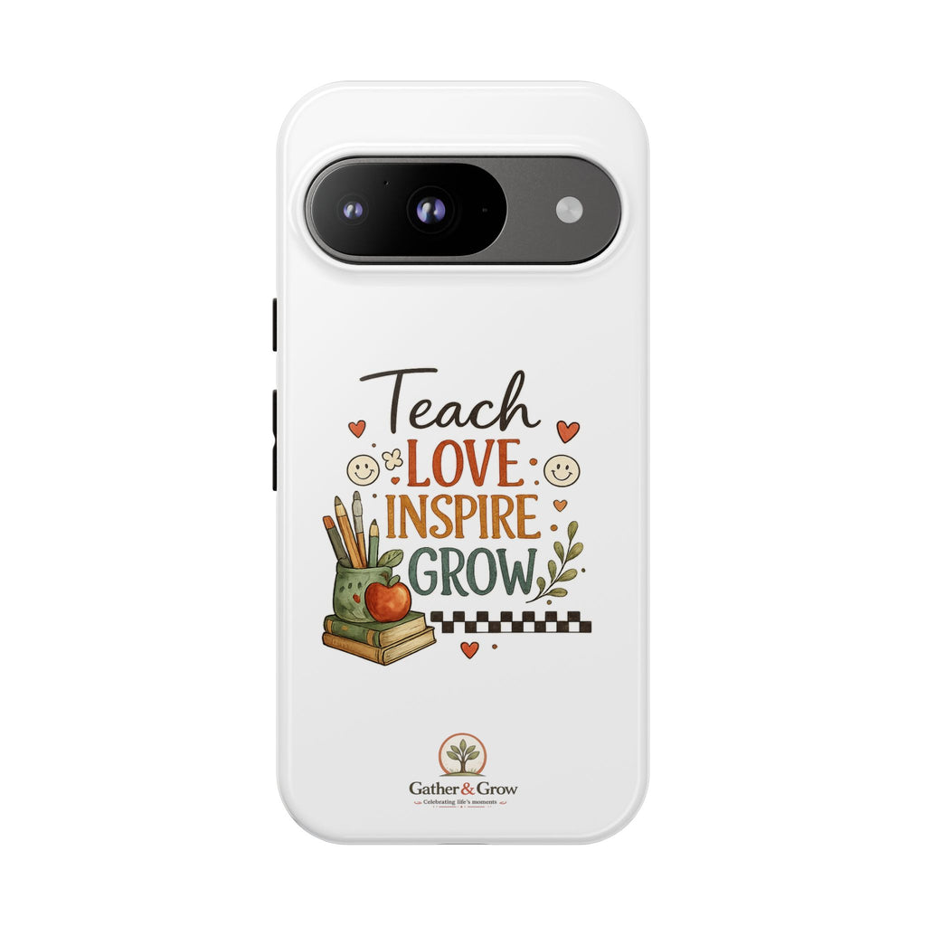 Teach Love Inspire Grow - Tough Phone Case