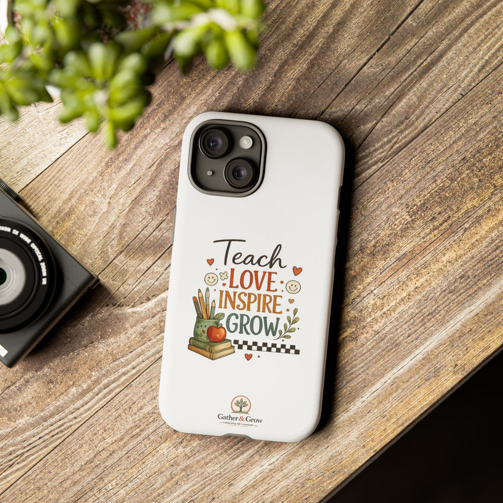 Teach Love Inspire Grow - Tough Phone Case