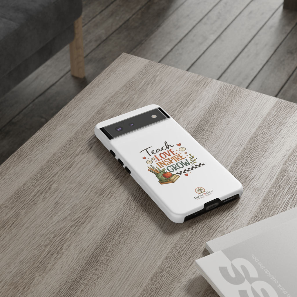 Teach Love Inspire Grow - Tough Phone Case