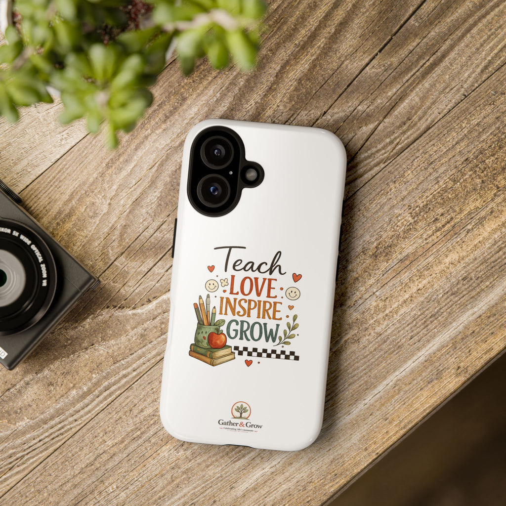 Teach Love Inspire Grow - Tough Phone Case
