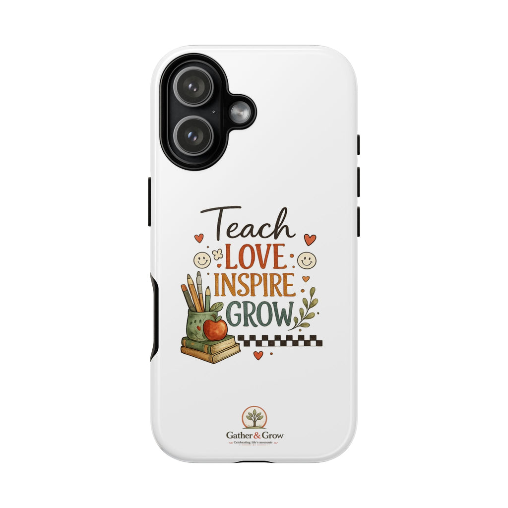 Teach Love Inspire Grow - Tough Phone Case